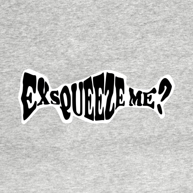 Exsqueeze Me? by AltTabStudio